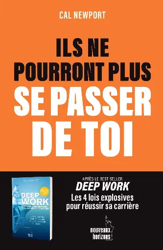 Ils ne pourront plus se passer de toi